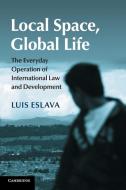Local Space, Global Life di Luis Eslava edito da Cambridge University Press
