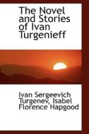 The Novel And Stories Of Ivan Turgenieff di Ivan Sergeevich Turgenev, Isabel Florence Hapgood edito da Bibliolife