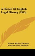A Sketch of English Legal History (1915) di Frederic William Maitland, Francis Charles Montague edito da Kessinger Publishing