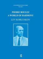 Pierre Boulez di Lev Koblyakov edito da Taylor & Francis Ltd