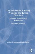 The Prevention Of Eating Problems And Eating Disorders di Michael P. Levine, Linda Smolak edito da Taylor & Francis Ltd