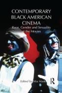 Contemporary Black American Cinema: Race, Gender and Sexuality at the Movies edito da ROUTLEDGE