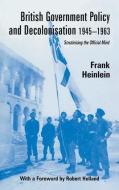 British Government Policy and Decolonisation, 1945-63 di Frank Heinlein edito da Taylor & Francis Ltd