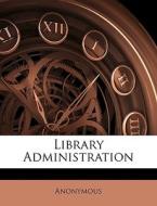 Library Administration di Anonymous edito da Nabu Press