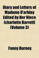 Diary And Letters Of Madame D'arblay Edi di Fanny Burney edito da General Books