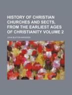 History Of Christian Churches And Sects, di Terry Marsden, John Buxton Marsden edito da Rarebooksclub.com