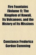 Fire Fountains Volume 1 ; The Kingdom O di Constance Frederica Gordon Cumming edito da Rarebooksclub.com