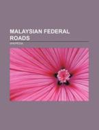 Malaysian Federal Roads di Source Wikipedia edito da Books LLC, Reference Series