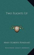 Two Flights Up di Mary Roberts Rinehart edito da Kessinger Publishing