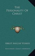 The Personality of Christ di Abbot Anscar Vonier edito da Kessinger Publishing
