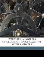 Exercises In Algebra Including Trigonom di T. Percy 1870- Nunn edito da Nabu Press