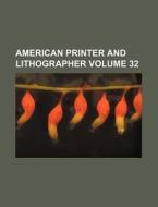 American Printer and Lithographer Volume 32 di Books Group edito da Rarebooksclub.com