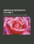 American Biography Volume 3 di Jeremy Belknap edito da Rarebooksclub.com