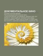 Dokumental'noe Kino: Dokumental'nye Fil' di Istochnik Wikipedia edito da Books LLC, Wiki Series