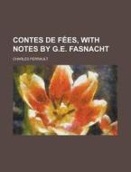 Contes De Fees, With Notes By G.e. Fasnacht di United States Congress Senate, Charles Perrault edito da Rarebooksclub.com