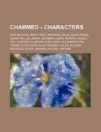 Charmed - Characters: 2009 Anchor, Abbey di Source Wikia edito da Books LLC, Wiki Series