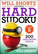 Will Shortz Presents Hard Sudoku Volume 8: 200 Challenging Puzzles di Will Shortz edito da GRIFFIN