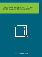 The American Mercury, V7, No. 25-28, January to April, 1926 di H. L. Mencken edito da Literary Licensing, LLC