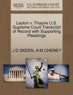 Layton V. Thayne U.s. Supreme Court Transcript Of Record With Supporting Pleadings di J D Skeen, A M Cheney edito da Gale, U.s. Supreme Court Records