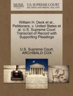 William H. Deck Et Al., Petitioners, V. United States Et Al. U.s. Supreme Court Transcript Of Record With Supporting Pleadings di Archibald Cox edito da Gale, U.s. Supreme Court Records
