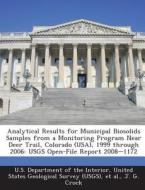 Analytical Results For Municipal Biosolids Samples From A Monitoring Program Near Deer Trail, Colorado (usa), 1999 Through 2006 di J G Crock edito da Bibliogov