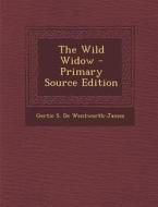The Wild Widow di Gertie S. De Wentworth-James edito da Nabu Press