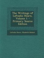 The Writings of Lafcadio Hearn, Volume 1 di Lafcadio Hearn, Elizabeth Bisland edito da Nabu Press