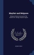 Mayfair And Belgrave di George Clinch edito da Sagwan Press