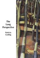 The Long Perspective di Patricia Gosling edito da Lulu.com
