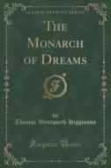 The Monarch Of Dreams (classic Reprint) di Thomas Wentworth Higginson edito da Forgotten Books