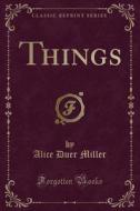 Things (classic Reprint) di Alice Duer Miller edito da Forgotten Books