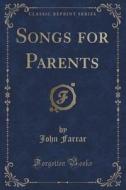 Songs For Parents (classic Reprint) di Professor John Farrar edito da Forgotten Books