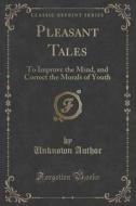 Pleasant Tales di Unknown Author edito da Forgotten Books