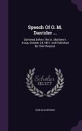 Speech Of O. M. Dantzler ... di Olin M Dantzler edito da Palala Press