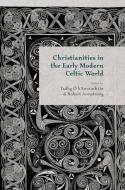 Christianities in the Early Modern Celtic World edito da Palgrave Macmillan