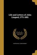 LIFE & LETTERS OF JOHN LINGARD di Martin Haile, Edwin Bonney edito da WENTWORTH PR