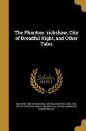 The Phantom 'Rickshaw, City of Dreadful Night, and Other Tales di Rudyard Kipling edito da WENTWORTH PR