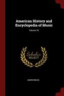 American History and Encyclopedia of Music; Volume 10 di Anonymous edito da CHIZINE PUBN