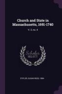 Church and State in Massachusetts, 1691-1740: V. 3, No. 4 di Susan Reed Stifler edito da CHIZINE PUBN