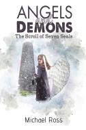 Angels And Demons - The Scroll Of Seven Seals di Michael Ross edito da Austin Macauley Publishers