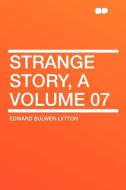 Strange Story, a Volume 07 di Edward Bulwer-Lytton edito da HardPress Publishing