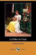 Le Grillon Du Foyer (Dodo Press) di Charles Dickens edito da Dodo Press