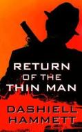 Return of the Thin Man di Dashiell Hammett edito da Thorndike Press
