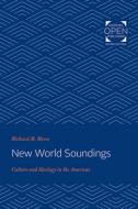 New World Soundings: Culture and Ideology in the Americas di Richard M. Morse edito da JOHNS HOPKINS UNIV PR