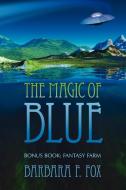 The Magic of Blue di Barbara F. Fox edito da AuthorHouse