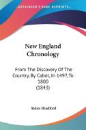 New England Chronology di Alden Bradford edito da Kessinger Publishing Co
