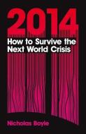 2014: How to Survive the Next World Crisis di Nicholas Boyle edito da BLOOMSBURY ACADEMIC