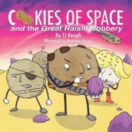 Cookies of Space and the Great Raisin Robbery di Tj Keogh edito da Lulu.com