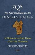 7Q5 The New Testament and the Dead Sea Scrolls di Giuseppe Guarino edito da Lulu.com