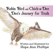 Robin Bird and Chick-A-Dee Dee's Journey for Truth di Hope Ann Phillips edito da America Star Books